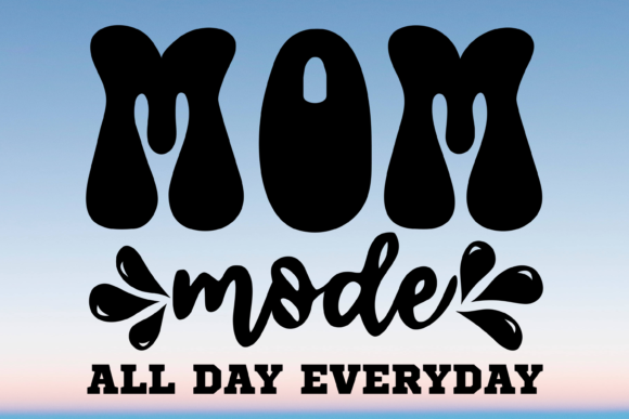 Mom Mode All Day Everyday Svg Png Review